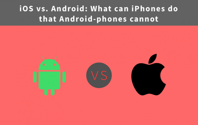 iOS vs. Android: What can iPhones do that Android-phones cannot?