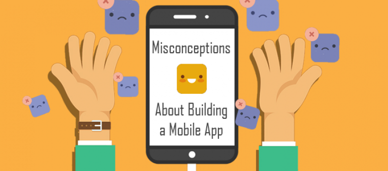 Misconceptions about mobile app development